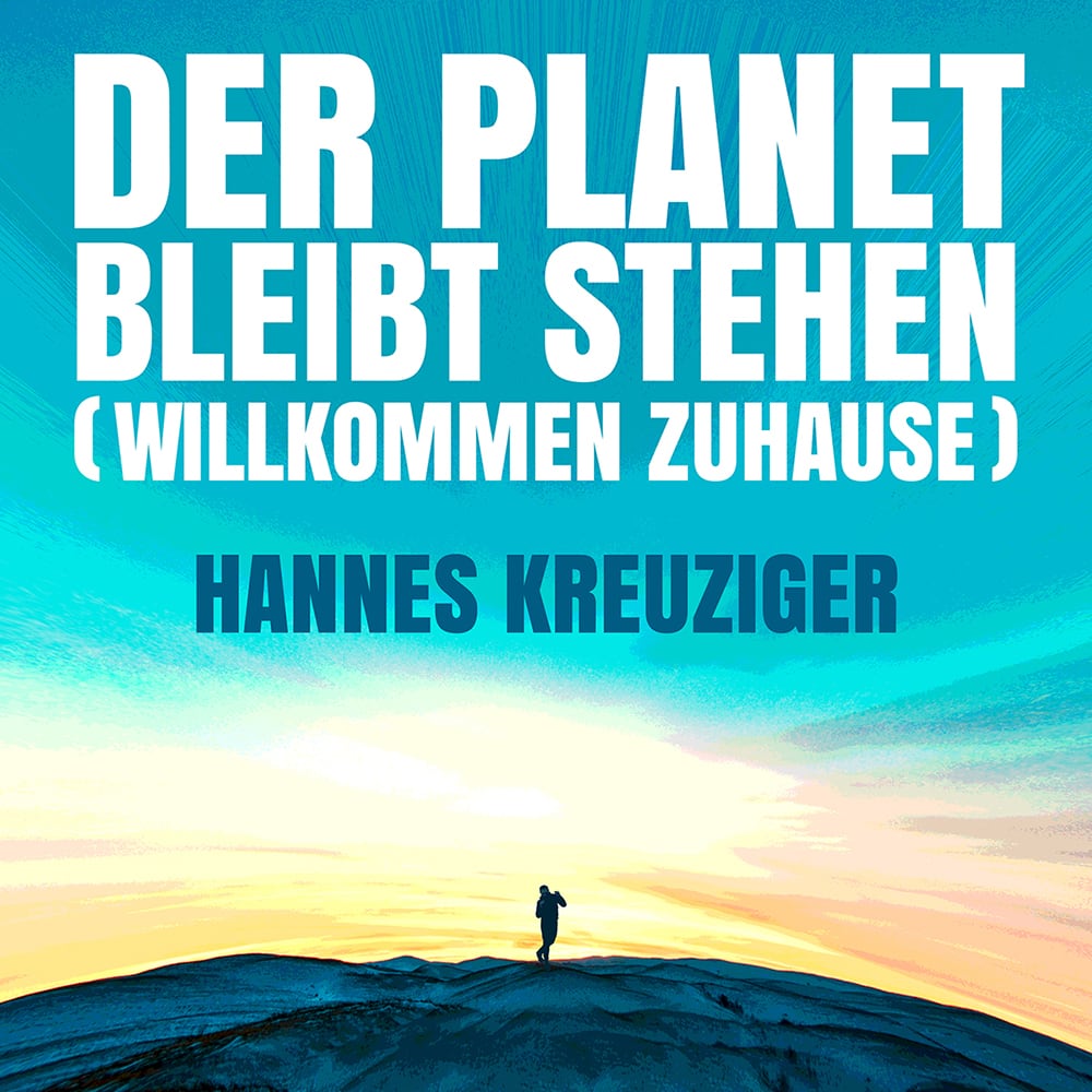 Der Planet bleibt stehen (Willkommen Zuhause) - Hannes Kreuziger