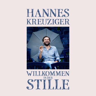 Hannes Kreuziger - Willkommen in der Stille - Album 2022
